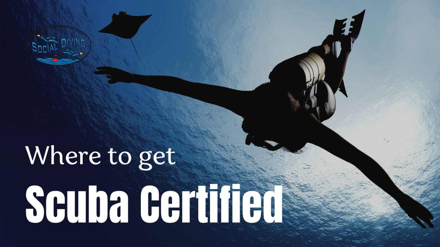 Where to get scuba certified Social Diving